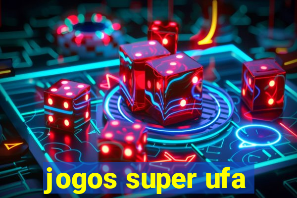 jogos super ufa